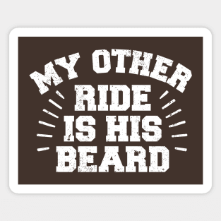 My Other Ride Is His Beard Magnet